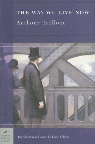 Anthony Trollope: The Way We Live Now (Barnes & Noble Classics Series) (Barnes & Noble Classics) (Paperback, 2005, Barnes & Noble Classics)
