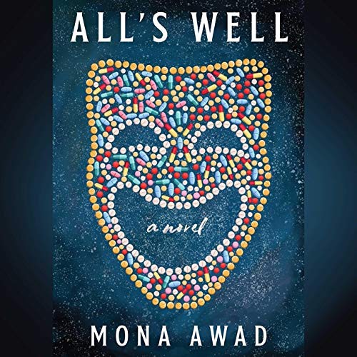 Mona Awad: All's Well (AudiobookFormat, Simon & Schuster Audio and Blackstone Publishing)