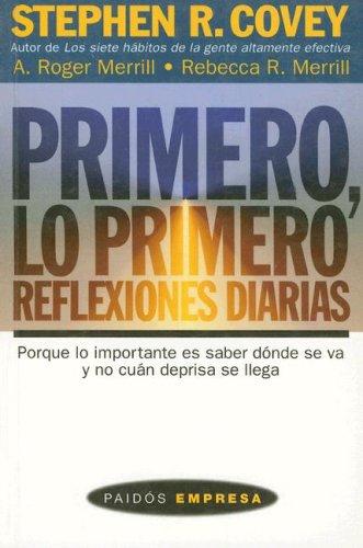 Stephen R. Covey: Primero, Lo Primero/ First Things First Everyday (Paperback, Spanish language, 2006, Ediciones Paidos Iberica)