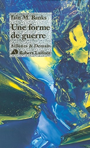 Iain M. Banks, Hélène Collon: Une forme de guerre - NE (Paperback, French language, 2004, ROBERT LAFFONT)