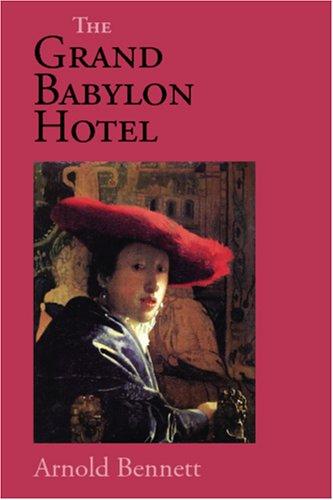 Arnold Bennett: The Grand Babylon Hotel (Paperback, 2006, Waking Lion Press)