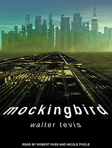 Robert Fass, Nicole Poole, Walter Tevis: Mockingbird (AudiobookFormat, 2016, Tantor Audio)