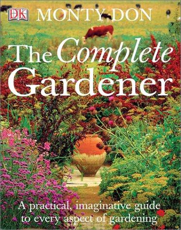 Monty Don: The Complete Gardener (Hardcover, 2003, DK ADULT)