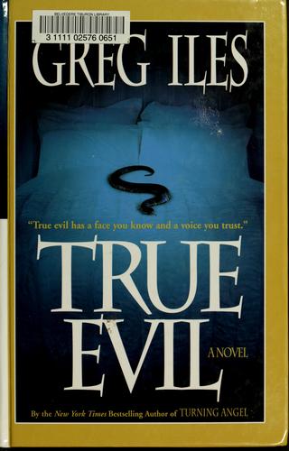 Greg Iles: True Evil (Hardcover, 2007, Thorndike Press)