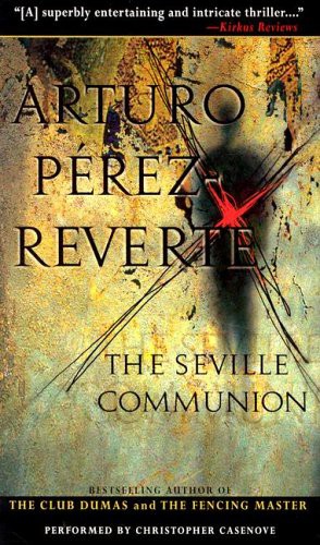 Arturo Pérez-Reverte, Sonia Soto, Christopher Cazenove: The Seville Communion (AudiobookFormat, 1999, Dove Entertainment Inc)