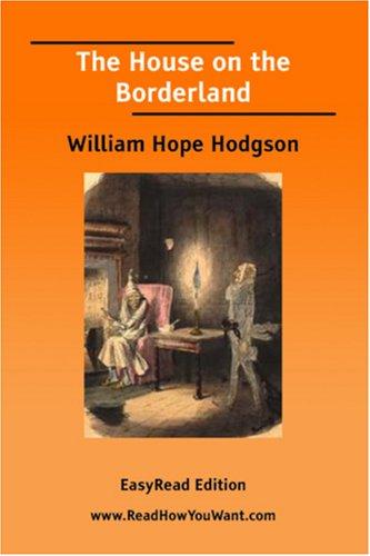 William Hope Hodgson: The House on the Borderland [EasyRead Edition] (Paperback, 2006, ReadHowYouWant.com)