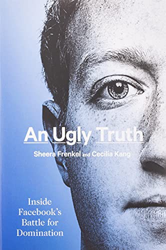 Sheera Frenkel, Cecilia Kang: An Ugly Truth (Paperback, 2021, Harper)