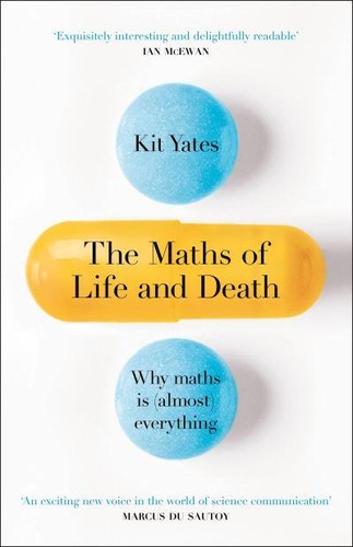 Kit Yates: The Maths of Life and Death (2019, Quercus)