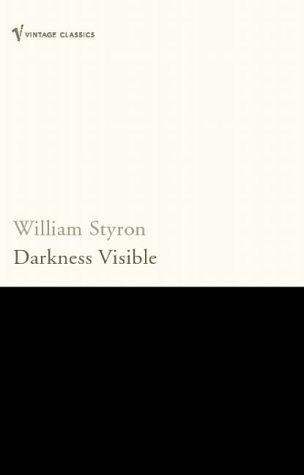 William Styron: Darkness Visible (Paperback, 2001, Vintage)