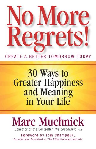Marc Muchnick: No More Regrets (2011, Berrett Koehler Publishers, Inc., San Francisco)