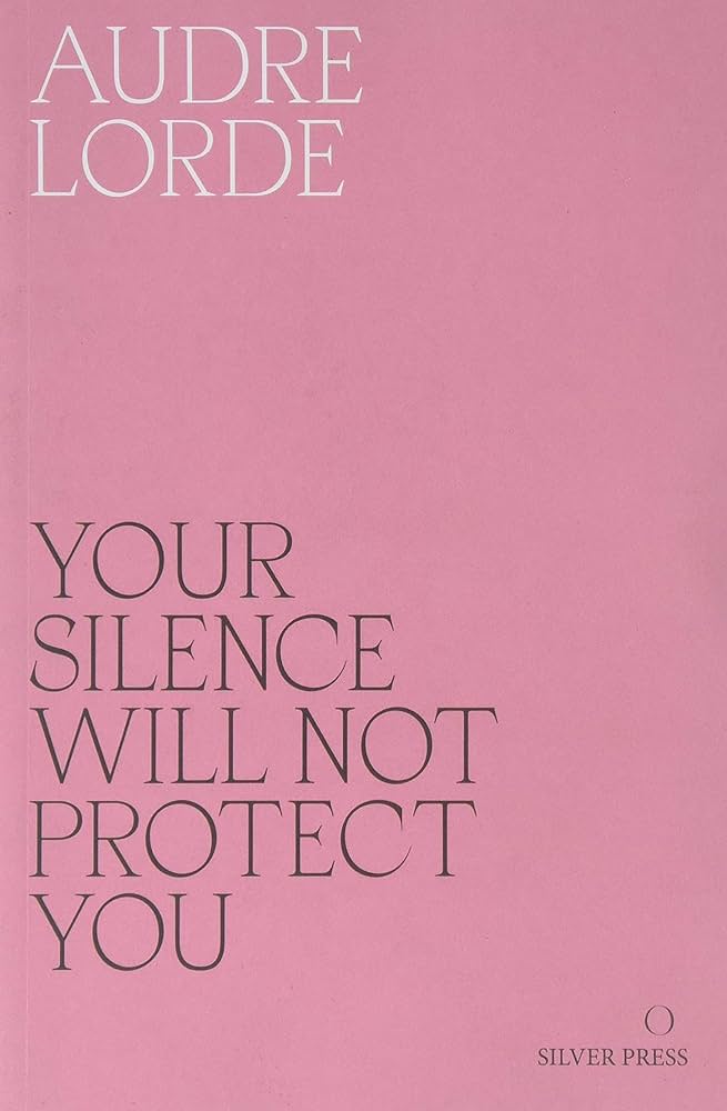 Audre Lorde: Your Silence Will Not Protect You (Paperback, 2017, Silver Press)