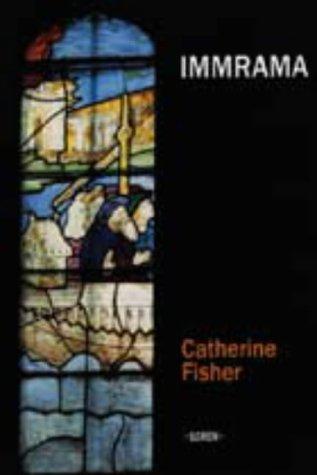 Catherine Fisher: Immrama (1988, Seren Books, U.S. distributor, Dufour Editions)