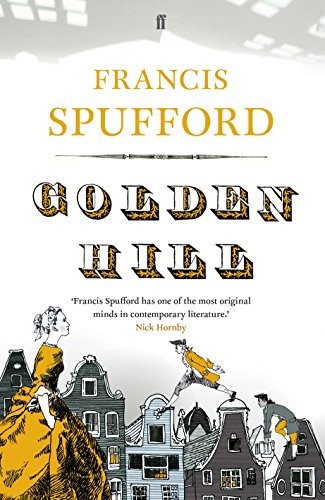 F. Spufford: Golden Hill (Hardcover, 2011, Faber & Faber)