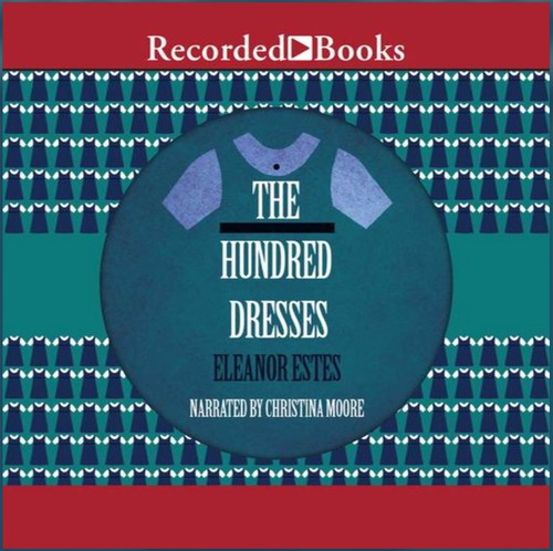 Eleanor Estes, Louis Slobodkin: The Hundred Dresses (EBook, 2015, Recorded Books)