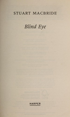 Stuart MacBride: Blind eye (2010, Harper)