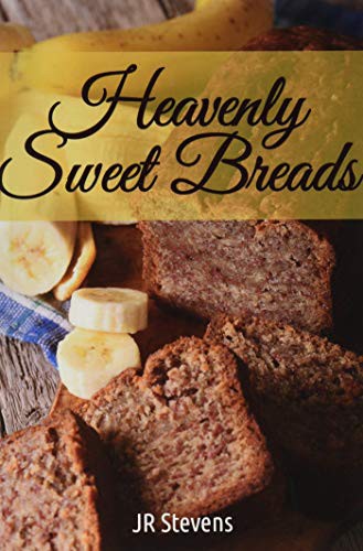 JR Stevens: Heavenly Sweet Breads (Paperback, 2017, Createspace Independent Publishing Platform, CreateSpace Independent Publishing Platform)