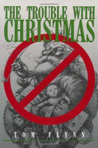 Tom Flynn: The trouble with Christmas (1993, Prometheus Books)
