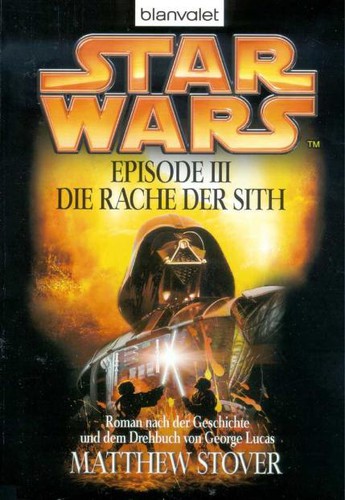 Matthew Woodring Stover: Star Wars Episode 3. Die Rache der Sith (2005, Blanvalet Taschenbuchverl)