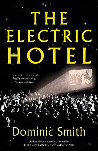 Dominic Smith: The Electric Hotel (Paperback)