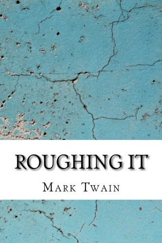 Mark Twain: Roughing It (Paperback, 2018, CreateSpace Independent Publishing Platform)