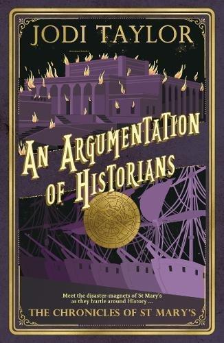 Jodi Taylor: An Argumentation of Historians (The Chronicles of St Mary's, #9) (2018)