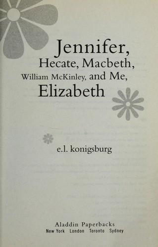 E. L. Konigsburg: Jennifer, Hecate, Macbeth, William McKinley, and me, Elizabeth (1967, Atheneum)