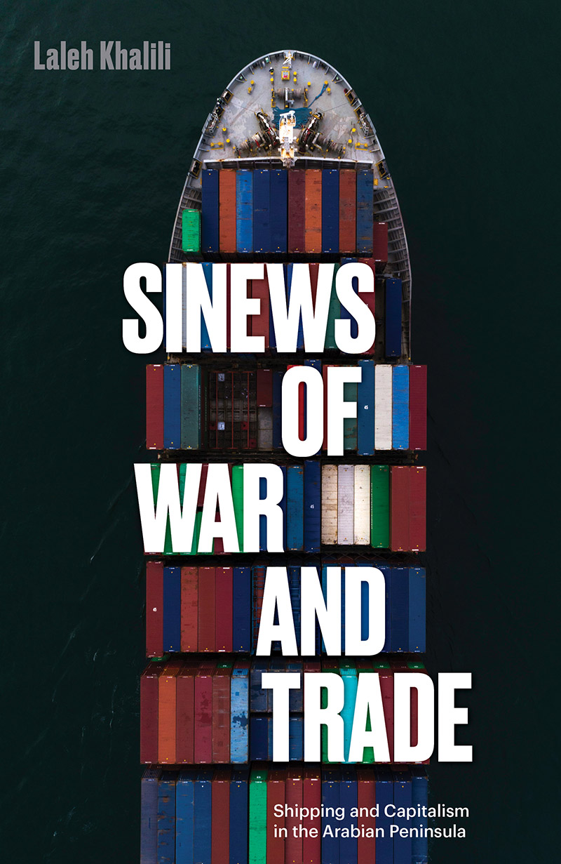 Laleh Khalili: Sinews of War and Trade (Verso)