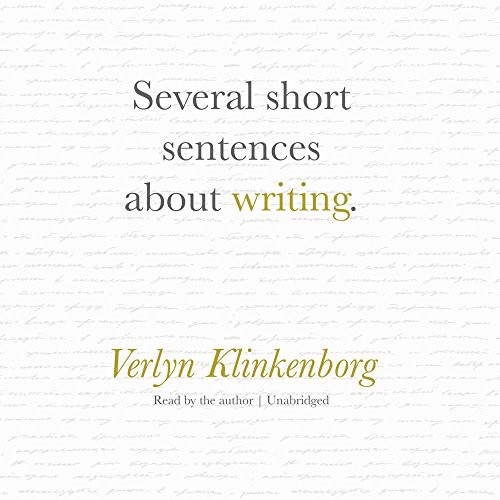 Verlyn Klinkenborg: Several Short Sentences About Writing (AudiobookFormat, 2017, Blackstone Audio, Inc., Blackstone Audiobooks)