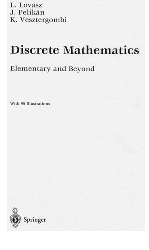 Lovász, László, Laszlo Lovasz, Jozsef Pelikan, Katalin L. Vesztergombi: Discrete mathematics (2003, Springer)