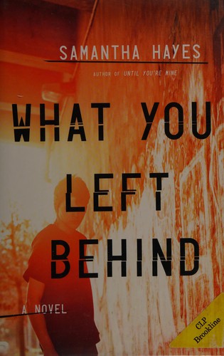 Samantha Hayes: What you left behind (2015, Crown Publishers)