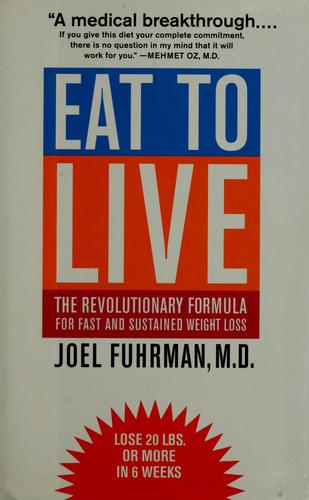 Joel Fuhrman, Mehmet Oz: Eat to Live (Hardcover, 2003, Little, Brown and Company)