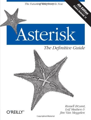 Russell Bryant, Leif Madsen, Jim Van Meggelen: Asterisk: The Definitive Guide: The Future of Telephony Is Now (2013, O'Reilly Media, O'Reilly)