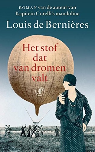 Louis de Bernières: Het stof dat van dromen valt (Paperback, 2016, De Arbeiderspers)