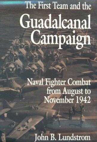 John B. Lundstrom: The first team and the Guadalcanal campaign (1994, Naval Institute Press)