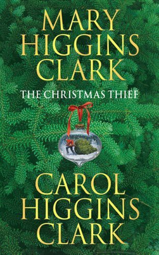 Mary Higgins Clark, Carol Higgins Clark: The Christmas Thief (Paperback, 2005, Simon & Schuster UK)