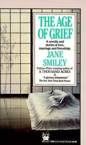 Jane Smiley: The age of grief (Paperback, 1988, Ballantine Books)