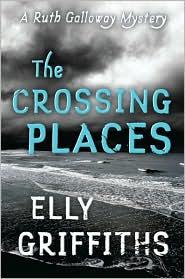 Elly Griffiths: The Crossing Places (2010, Mariner)