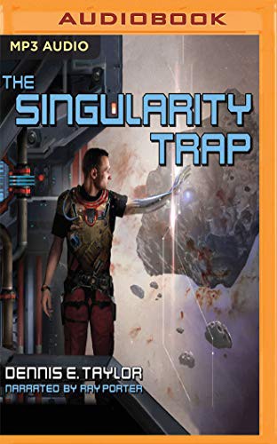 Dennis E. Taylor, Ray Porter: The Singularity Trap (AudiobookFormat, 2019, Audible Studios on Brilliance)
