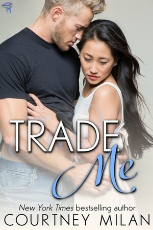 Courtney Milan: Trade me (2015, Courtney Milan)