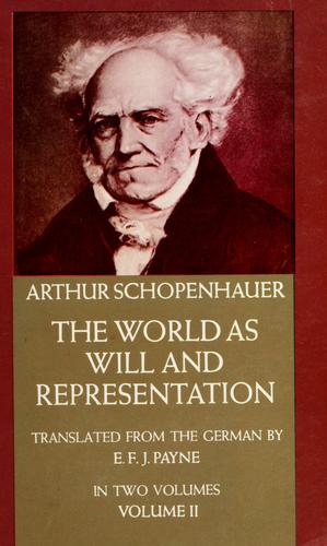 Arthur Schopenhauer: The world as will and representation. (1966, Dover Publications)