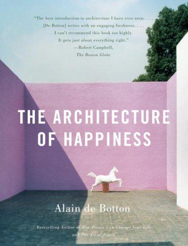 Alain de Botton: The Architecture of Happiness (Vintage) (Paperback, 2008, Vintage)