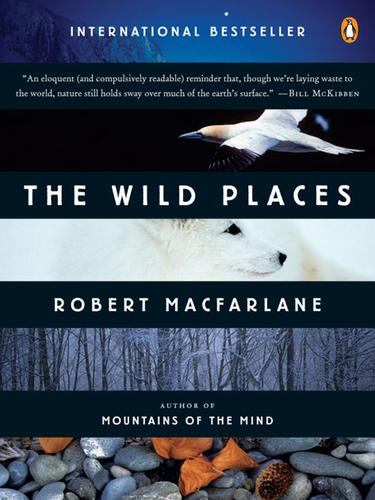 Robert Macfarlane: The Wild Places (EBook, 2008, Penguin Group USA, Inc.)