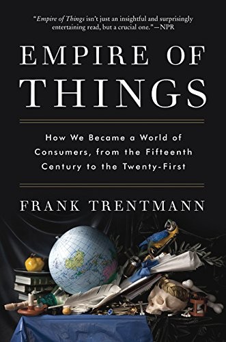 Frank Trentmann: Empire of Things (Paperback, 2017, Harper Perennial)