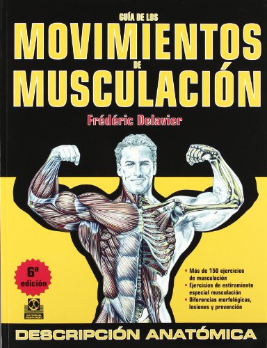 Frédéric Delavier: Guía de los movimientos de musculación DESCRIPCIÓN ANATÓMICA (Paperback, 2012, Paidotribo)