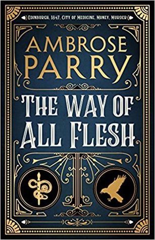 Ambrose Parry: The way of all flesh (2018)