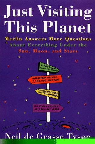 Neil deGrasse Tyson: Just visiting this planet (1998, Doubleday)