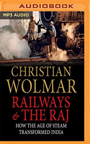 Christian Wolmar: Railways and the Raj (AudiobookFormat, 2018, Audible Studios on Brilliance Audio)