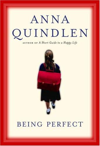 Anna Quindlen: Being Perfect (2005, Random House)