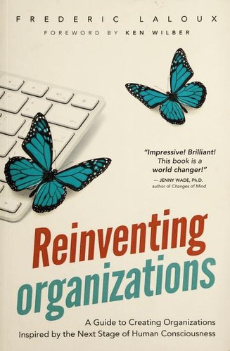 Frederic Laloux: Reinventing Organizations (2014, Nelson Parker)