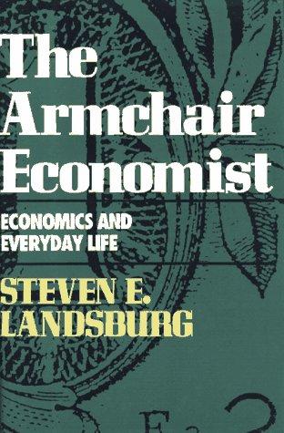 Steven E. Landsburg: The armchair economist (1993, Free Press, Maxwell Macmillan Canada, Maxwell Macmillan International)